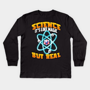 Cute & Funny Science It's Like Magic But Real Kids Long Sleeve T-Shirt